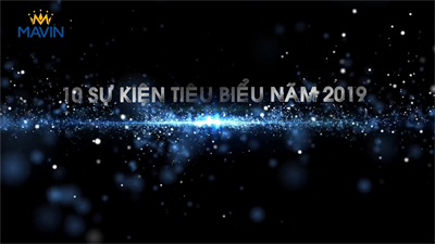 10 Sự kiện tiêu biểu của Tập đoàn Mavin năm 2019